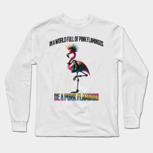 In a World Full of Pink Flamingos, Be a Punk Flamingo Long Sleeve T-Shirt